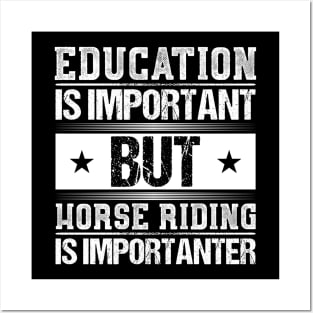 Education Is Important But Horse Riding Is Importanter Shirt Posters and Art